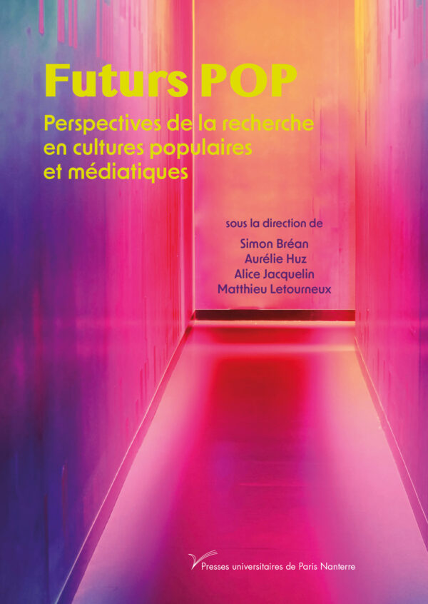 Futurs POP. Perspectives de la recherche en cultures populaires et médiatiques