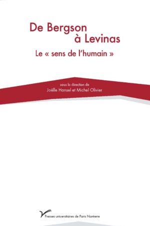 De Bergson à Levinas. Le "sens de l'humain"