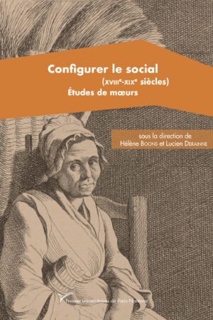 Configurer le social. Études de moeurs (XVIIIe-XIXe siècles)