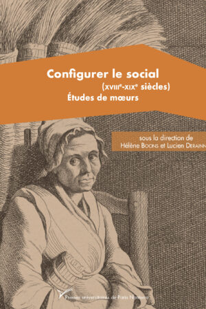Configurer le social. Études de moeurs (XVIIIe-XIXe siècles)