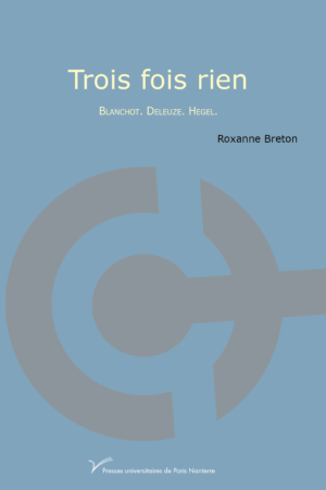 Trois fois rien. Blanchot. Deleuze. Hegel