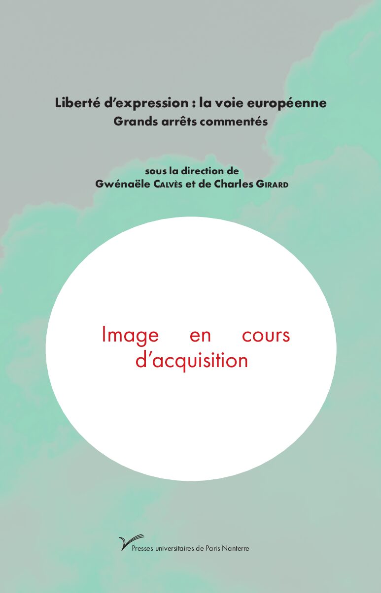 Liberté d'expression : la voie européenne. Grands arrêts commentés