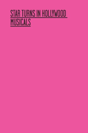 Star Turns in Hollywood Musicals